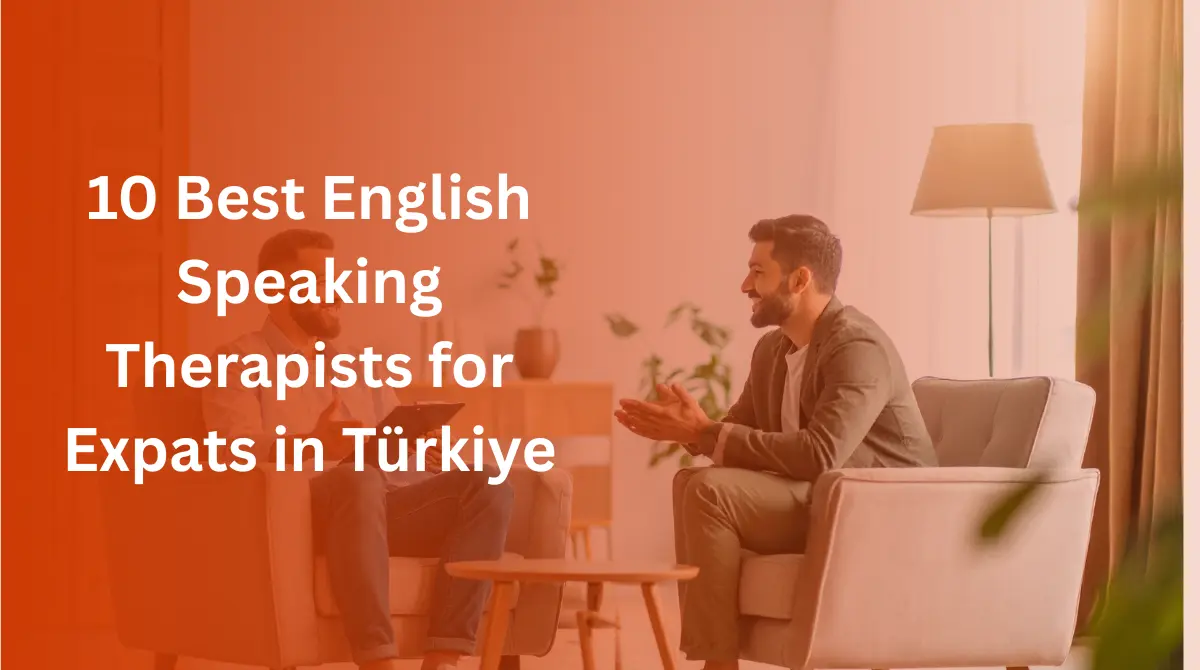 Best Therapists for Expats in Türkiye