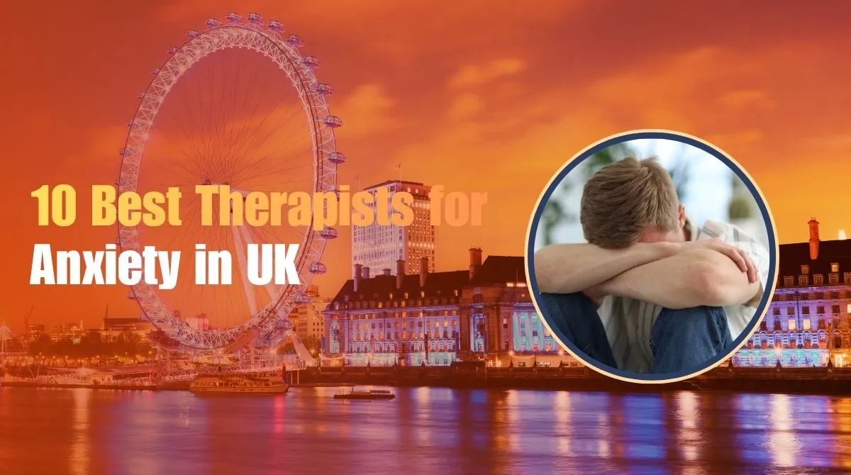 Feature image of this blog "10 Best Therapists for Anxiety in UK".