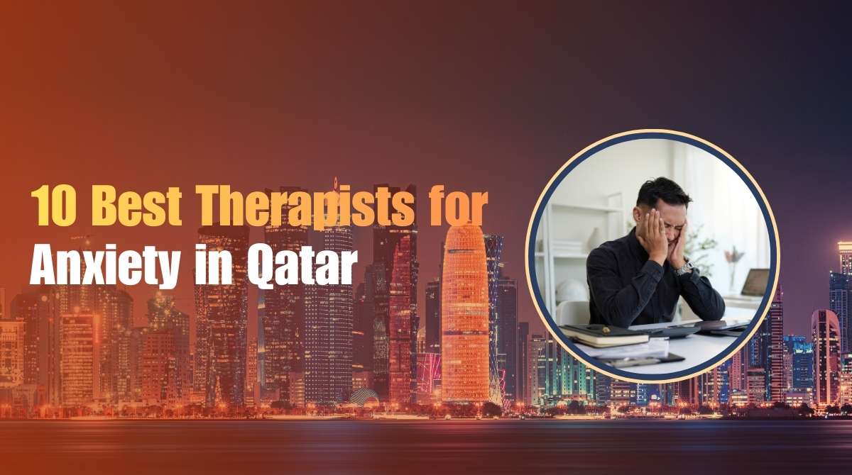 Feature image of this blog "10 Best Therapists for Anxiety in Qatar".